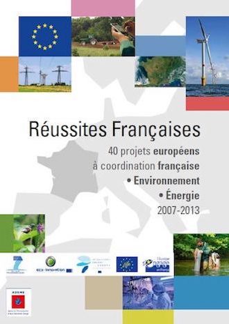 Réussites Françaises : 40 projets européens à coordination française - Environnement / Énergie, 2007 - 2013 (septembre 2013)