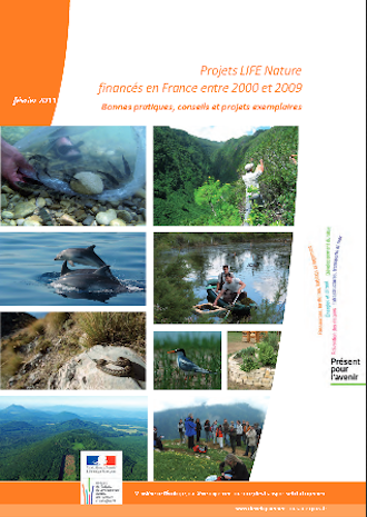 Projets LIFE Nature financés en France entre 2000 et 2009 : bonnes pratiques, conseils et projets exemplaires (février 2011)