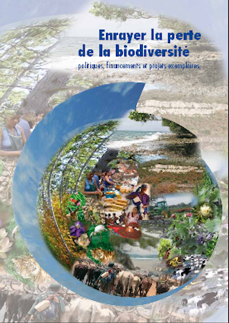 Enrayer la perte de la biodiversité : politiques, financements et projets exemplaires (mai 2009)